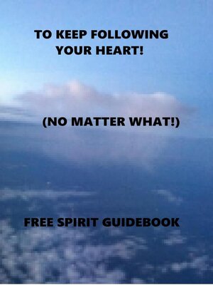 cover image of To Keep Following Your Heart!--(No Matter What!)
